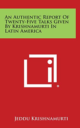 An Authentic Report of Twenty-Five Talks Given by Krishnamurti in Latin America