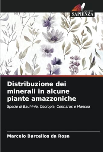 Distribuzione dei minerali in alcune piante amazzoniche: Specie di Bauhinia, Cecropia, Connarus e Mansoa
