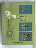  Fly Tying: Adventures in Fur, Feathers and Fun