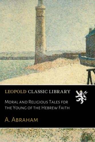 Moral and Religious Tales for the Young of the Hebrew Faith