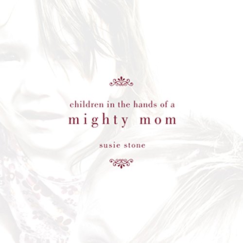 Children in the Hands of a Mighty Mom by Susie Stone | Free Audiobook