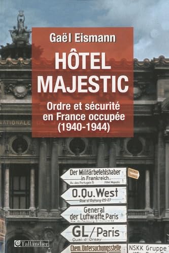 Hôtel Majestic: Ordre et sécurité en France occupée (1940-1944)
