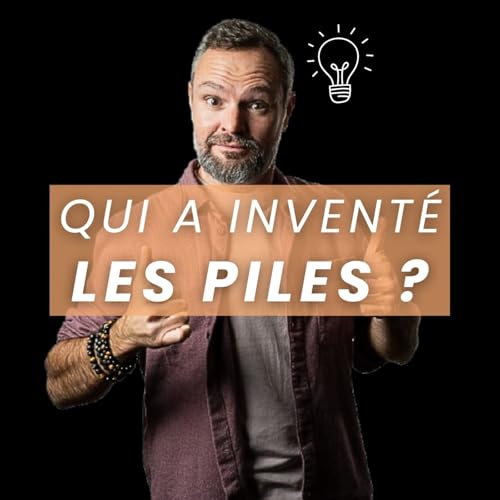 Qui a invent&eacute; la pile ? L&rsquo;incroyable histoire d&rsquo;Alessandro Volta