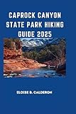 CAPROCK CANYON STATE PARK HIKING GUIDE 2025