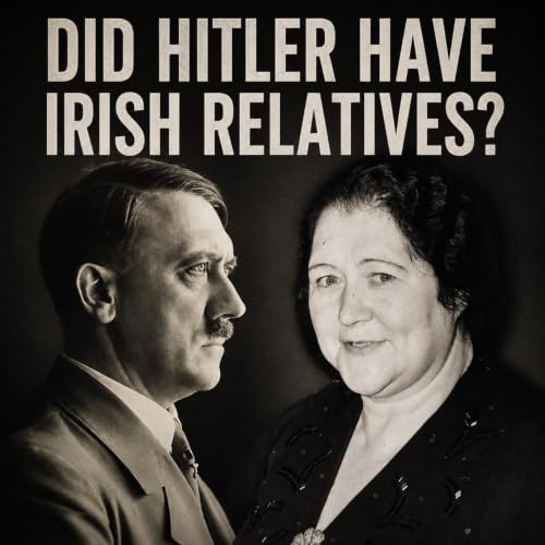 Hitler&rsquo;s Irish Relations: The Strange True Story
