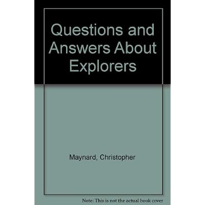 Questions and Answers About Explorers