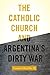 The Catholic Church and Argentina's Dirty War