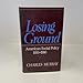 Losing Ground: American Social Policy, 1950-1980
