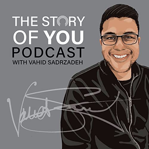 The Story of You Podcast with Vahid Sadrzadeh cover art