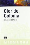olor de colonia rincon del vago  Olor de Colònia (Mirmanda) de Alcàntara, Sílvia (2009) Tapa blanda