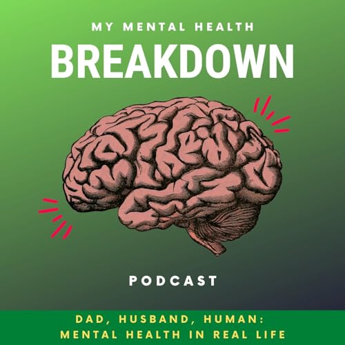 Dad, Husband, Human: Mental Health in Real Life