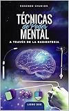  Técnicas de Poder Mental: A través de la Radiestesia (Radiestesia Moderna nº 2)