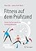 Fitness auf dem Prüfstand: Testen Sie Ihre sportliche Leistungsfähigkeit