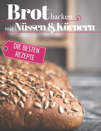 Brot backen mit Nüssen & Körnern - Die besten