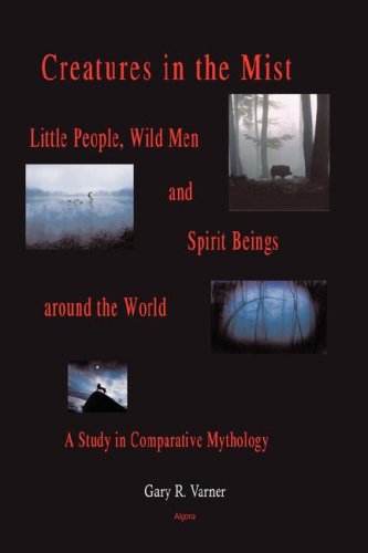 Buy Creatures in the Mist: Little People, Wild Men and Spirit Beings Around the World, A Study in Comparative Mythology (HC) — BookShops.in