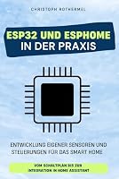 ESP32 und ESPHome in der Praxis: Entwicklung eigener Sensore