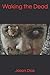Waking the Dead