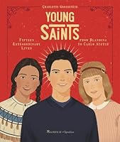 Young Saints: Fifteen Extraordinary Lives From Blandina to Carlo Acutis 1621647145 Book Cover