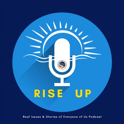 RISE UP: Real Issues and Stories of Everyone of Us Podcast cover art