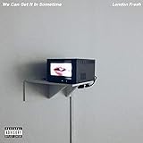 We Can Get It in Sometime [Explicit]