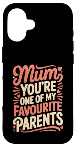 Mum You're One Of My Favourite Parents ���� - �X�}�z�P�[�X iPhone 16 �p