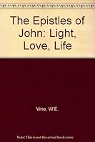 The Epistles of John: Light, Love, Life 0310337615 Book Cover