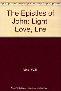 Paperback The Epistles of John: Light, Love, Life Book