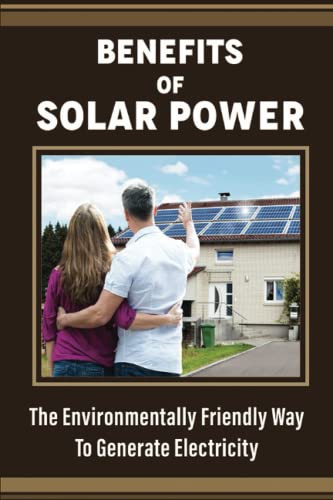 Benefits Of Solar Power: The Environmentally Friendly…