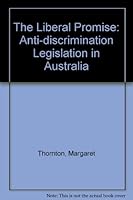 The Liberal Promise: Anti-Discrimination Legislation in Australia 019553204X Book Cover