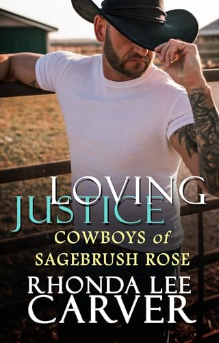 Loving Justice (Cowboys of Sagebrush Rose Book 4)