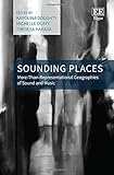 Sounding Places: More-Than-Representational Geographies of Sound and Music