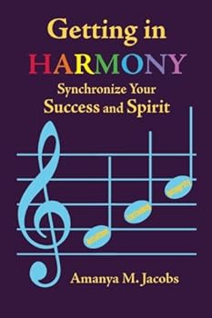 Paperback Getting in Harmony: Synchronize Your Success and Spirit with Intuition, Listening and Integrity Book