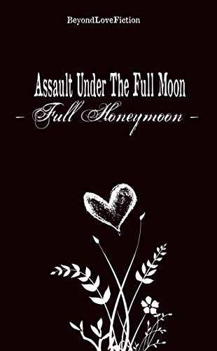 Assault Under The Full Moon: — Full Honeymoon — (Mob Heart Book 4) (English Edition)