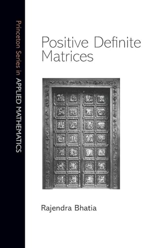 Positive Definite Matrices (Princeton Series in Applied Mathematics)