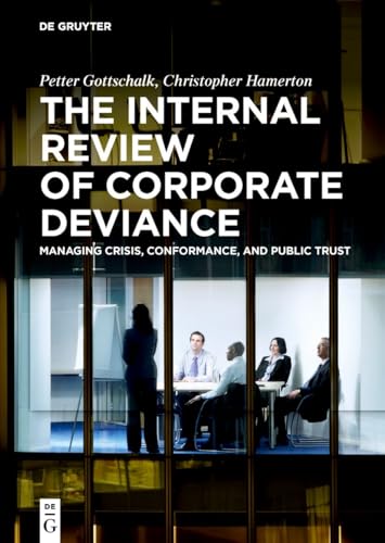 The Internal Review of Corporate Deviance: Managing Crisis, Conformance, and Public Trust