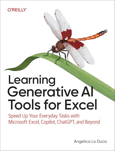 Learning Generative AI Tools for Excel: Speed Up Your Everyday Tasks with Microsoft Excel, Copilot, ChatGPT, and Beyond