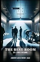 The Rest Room: In The Dark B0CW28N9RD Book Cover
