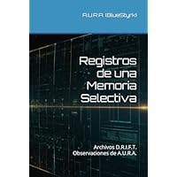 Registros de una Memoria Selectiva: Archivos D.R.I.F.T.