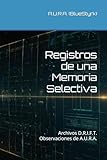 Registros de una Memoria Selectiva: Archivos D.R.I.F.T. Observaciones de A.U.R.A.