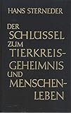 Astrologie *DER SCHLÜSSEL ZUM TIERKREISGEHEIMNIS UND MENSCHENLEBEN* Mit Erläuterung der Lebensscheibe.