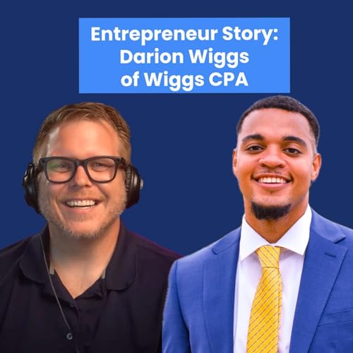 Entrepreneur Story: Darion Wiggs on Navigating the Accounting Industry Building Wiggs CPA