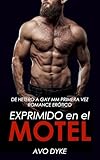  Exprimido en el Motel: De Hetero a Gay MM Primera Vez Romance Erótico (Cuentos De Hetero a Gay nº 3)