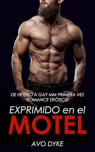 Exprimido en el Motel: De Hetero a Gay MM Primera Vez Romance Erótico (Cuentos De Hetero a Gay nº 3)