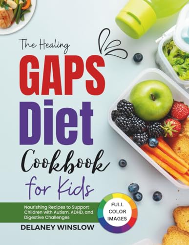 The Healing GAPS Diet Cookbook for Kids: Nourishing Recipes to