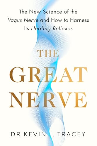 The Great Nerve: The New Science of the Vagus Nerve and How to Harness Its Healing Reflexes