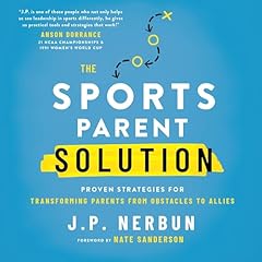 The Sports Parent Solution Audiolibro Por J.P. Nerbun arte de portada