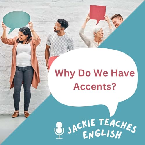20- Why Do We Have Accents? Can You Change Your Accent in English?