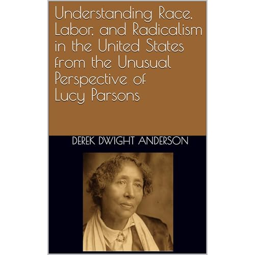 Enjoy Understanding Race, Labor, and Radicalism in the United States from the Unusual Perspective of Lucy Parsons from Derek Dwight Anderson episode artwork
