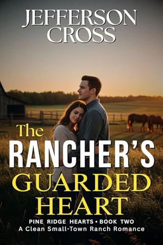 The Rancher's Guarded Heart: A Clean Small-Town Ranch Romance (Pine Ridge Hearts Series Book 2) (English Edition)