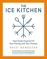 The Ice Kitchen: Fast Fresh Food to Fill Your Family and Your Freezer 0008385114 Book Cover